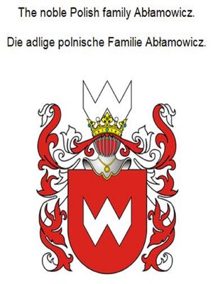 cover image of The noble Polish family Ablamowicz. Die adlige polnische Familie Ablamowicz.